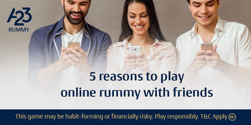 5 Benefits of Playing Online Rummy with Friends