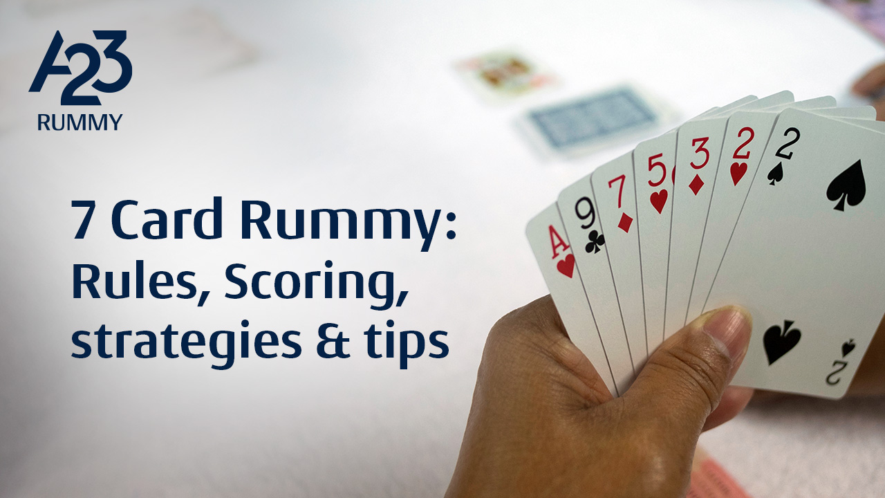 How to Play 7 Card Rummy: Rules, Scoring, Strategies, and Tips