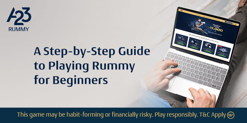 Beginner's Guide: Learn How to Play Rummy Step by Step