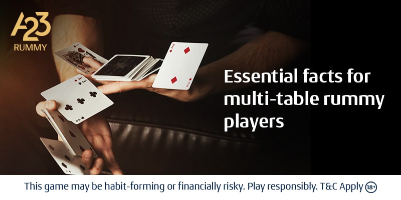 Online Rummy: Essential Multi-Table Facts for Rummy Players Online Rummy: Essential Multi-Table Facts for Rummy Players