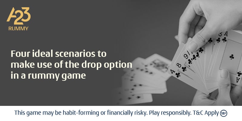 Four Ideal Scenarios to Make Use of The Drop Option in a Rummy Game