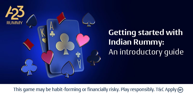 An Introductory Guide to Start with Indian Rummy | A23