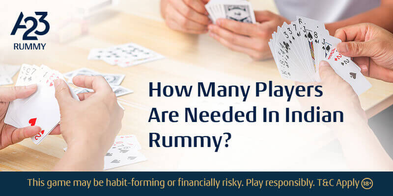 How May Players Are Needed in Indian Rummy? - A23
