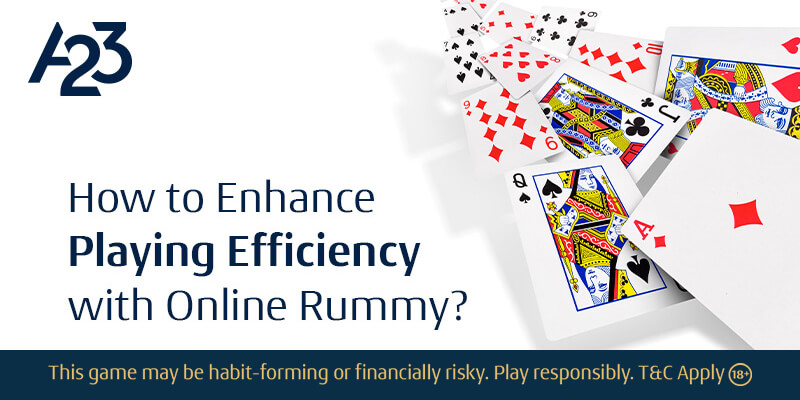 How to Enhance Playing Efficiency with Online Rummy?