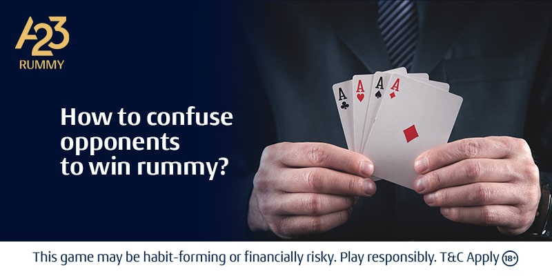Rummy Strategy to Confuse Your Opponents & Win