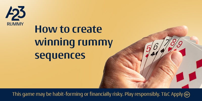 How To Create Winning Rummy Sequences?