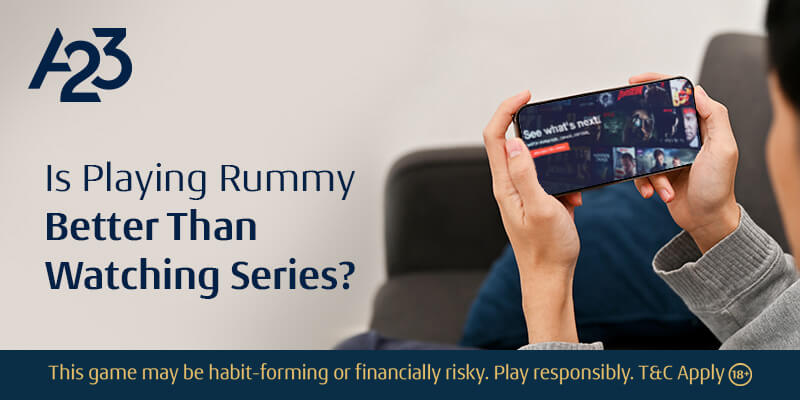 Is Playing Rummy Better Than Watching Series?