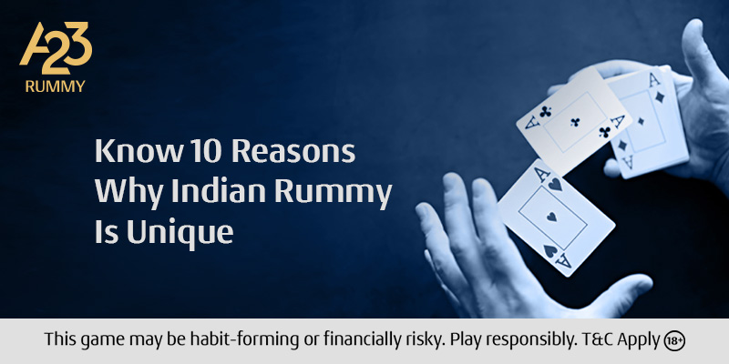 10 Unique Reasons Why Indian Rummy Stands Out