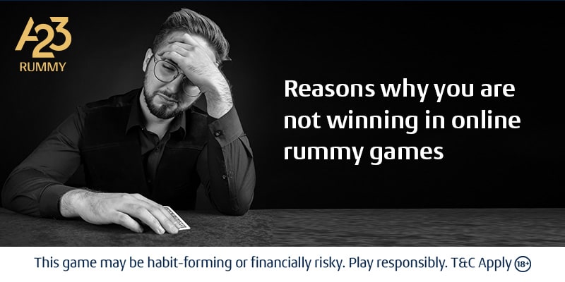 Top Reasons Why You Are Not Winning in Online Rummy Games