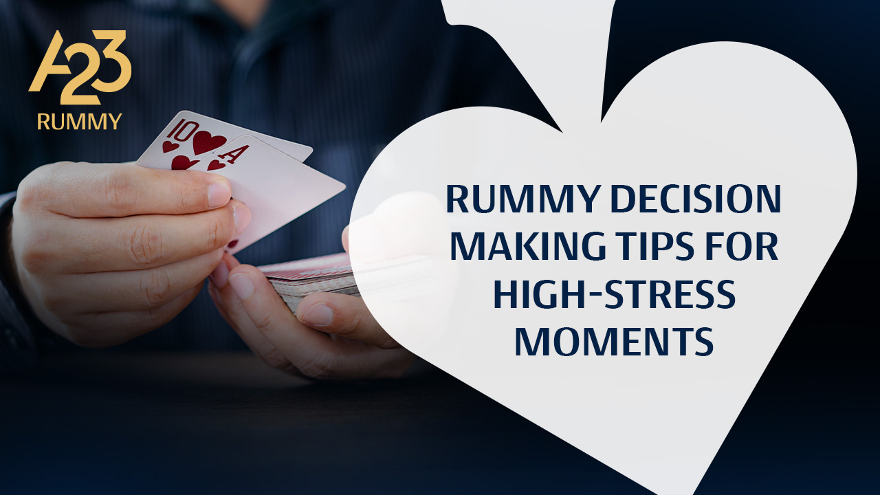 How to Make Good Decisions When Playing Rummy under Pressure