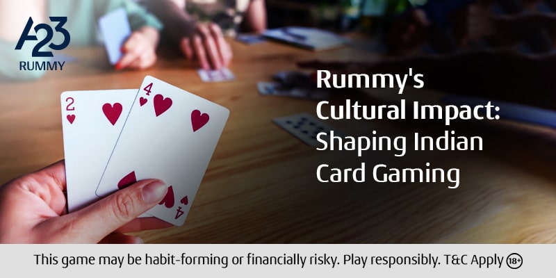 The Role of Rummy in Shaping Indian Card Gaming Culture