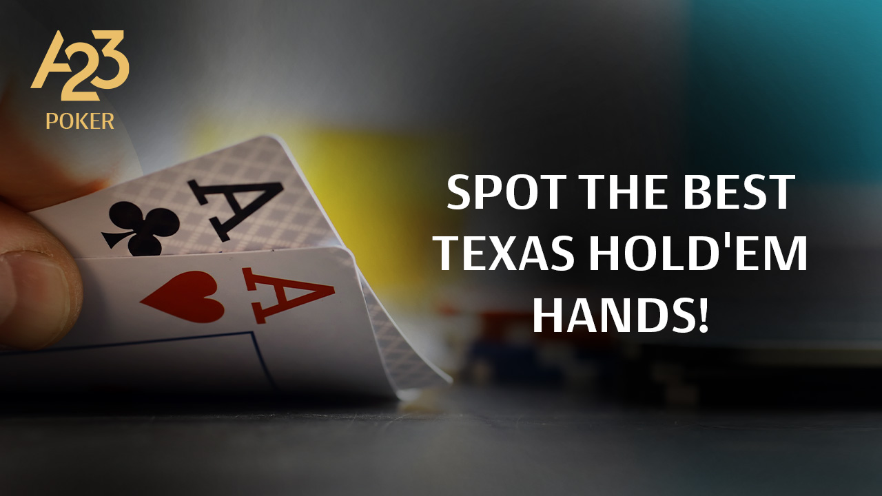 How to Identify the Best Texas Hold’em Poker Hands for Winning Strategies?