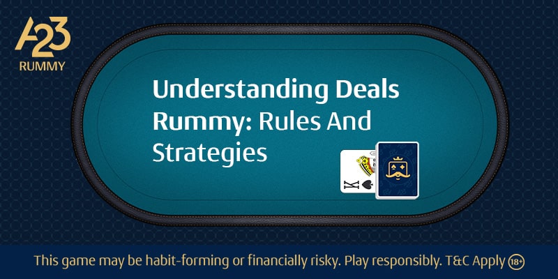 Unlock the Thrills of Deals Rummy: Rules and Winning Strategies!