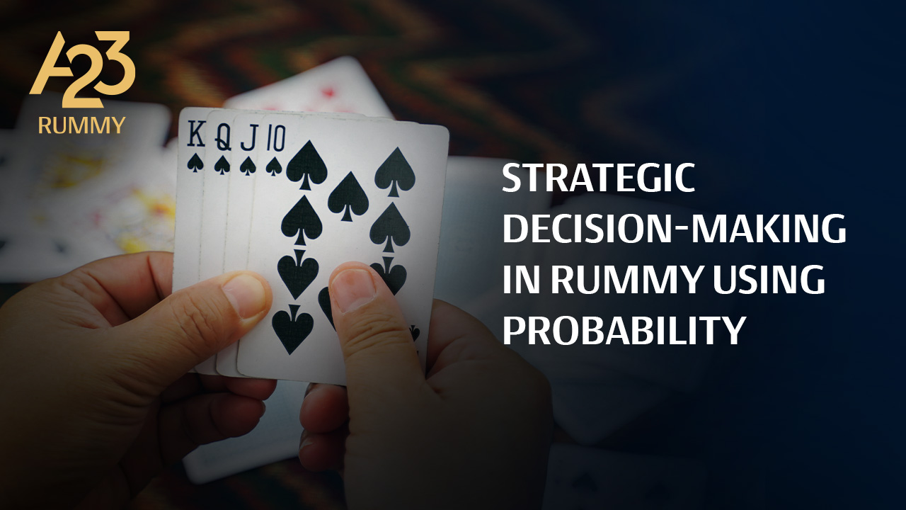 Using Probability to Formulate Strategy and Make Decisions in Rummy