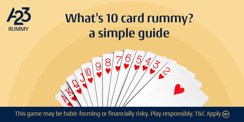 What is 10 Card Rummy? A Simple Guide To Fast-Paced Rummy