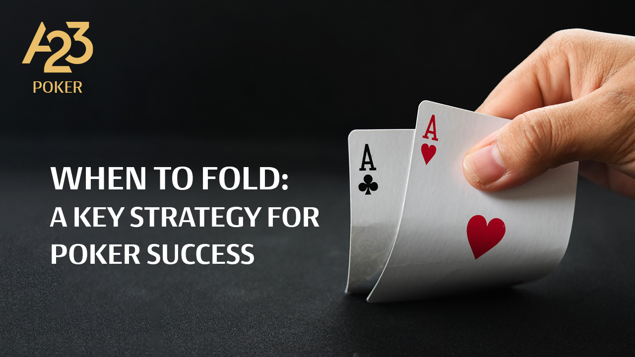 The Best Time to Fold in Poker: Before &amp; After Tips