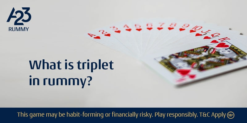 What is a Triplet in Rummy: Strategies to Win a Rummy Game