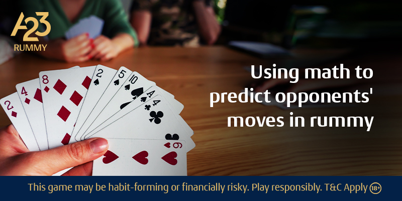 Rummy tips: Use Math to predict opponents moves