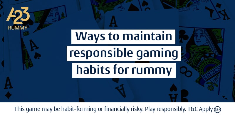 6 Ways To Maintain Responsible Gaming Habits Of Rummy